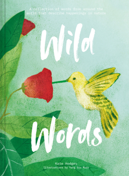 Hardcover Wild Words: A Collection of Words from Around the World That Describe Happenings in Nature Book