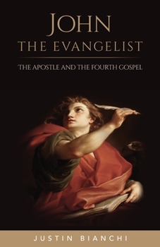 Paperback John the Evangelist: The Apostle and the Fourth Gospel Book