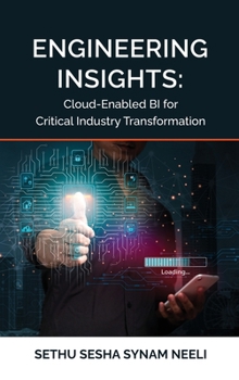 Hardcover Engineering Insights: Cloud-Enabled BI for Critical Industry Transformation Book