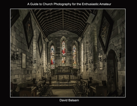 Paperback A Guide to Church Photography for the Enthusiastic Amateur Book