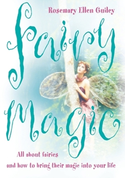 Paperback Fairy Magic: All about Fairies and How to Bring Their Magic Into Your Life Book