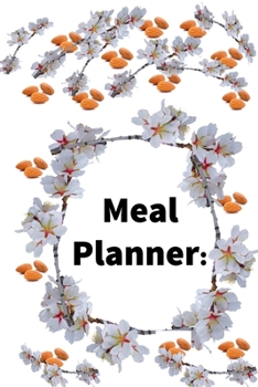 Paperback Plan Your Meals Weekly: I like almonds to be on my plate: / Diary / Log / Journal / Calendar): Meal Prep And Planning Grocery List Book