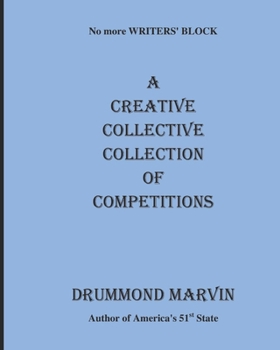 Paperback A CREATIVE COLLECTIVE COLLECTION Of COMPETITIONS: No More Writers' Block Book