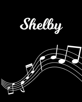 Paperback Shelby: Sheet Music Note Manuscript Notebook Paper - Personalized Custom First Name Initial S - Musician Composer Instrument C Book