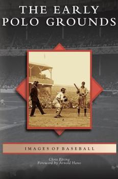 The Early Polo Grounds - Book  of the Images of Sports