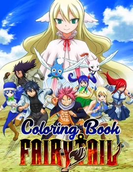 Fairy Tail Coloring Book: Over 50 High Quality Illustrations To Inspire Creativity. Great Gift For Anime And Fairy Tail Fans ...