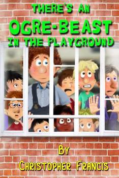Paperback There's an Ogre-Beast in the Playground Book