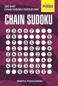 Paperback Chain Sudoku: 250 Easy Chain Sudoku Puzzles 8x8 Book
