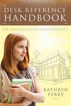 Paperback Desk Reference Handbook for Christian School Administrators Book