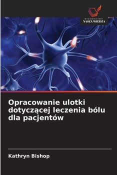 Paperback Opracowanie ulotki dotyczącej leczenia bólu dla pacjentów [Polish] Book