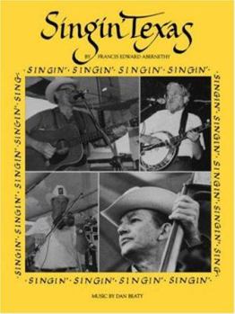 Singin' Texas (Publications of the Texas Folklore Society, Exb 18)
