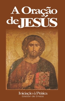 Paperback A Oração de Jesús: Iniciação à Prática [Portuguese] Book