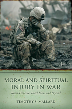 Moral and Spiritual Injury in War: Russo-Ukraine, Israel-Iran, and Beyond