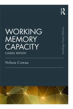 Working Memory Capacity: Classic Edition - Book  of the Psychology Press & Routledge Classic Editions