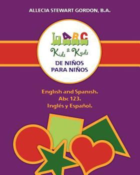 Paperback Kids 2 Kyds. De Niños para Niños: English and Spanish. Abc 123. Inglés y Español Book