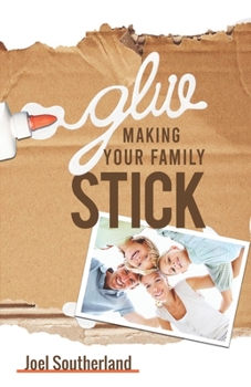 Paperback Glue: Making Your Family Stick Book