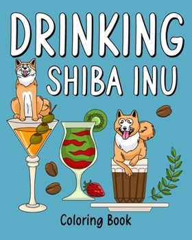Paperback Drinking Shiba Inu Coloring Book: Coloring Books for Adults, Coloring Book with Many Coffee and Drinks Recipes Book