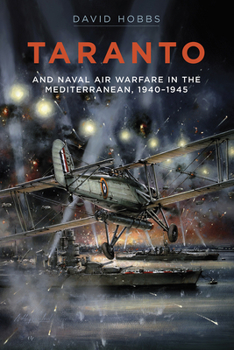 Hardcover Taranto: And Naval Air Warfare in the Mediterranean, 1940-1945 Book