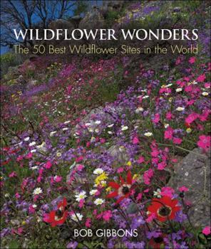 Hardcover Wildflower Wonders: The 50 Best Wildflower Sites in the World Book