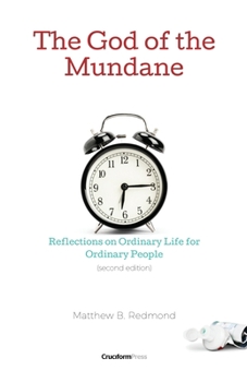 Paperback The God of the Mundane: Reflections on Ordinary Life for Ordinary People Book