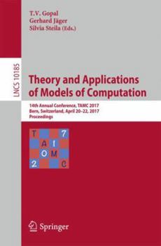Paperback Theory and Applications of Models of Computation: 14th Annual Conference, Tamc 2017, Bern, Switzerland, April 20-22, 2017, Proceedings Book