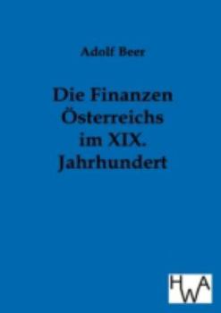 Paperback Die Finanzen Österreichs im XIX. Jahrhundert [German] Book