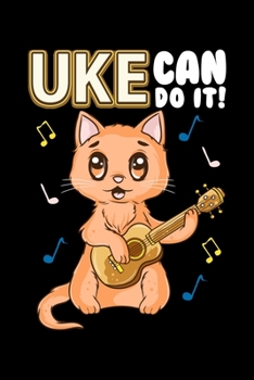 Uke Can Do It!: Cute & Funny Uke Can Do It! Ukulele Cat Pun Adorable Kitty Blank Composition Notebook for Journaling & Writing (120 Lined Pages, 6" x 9")