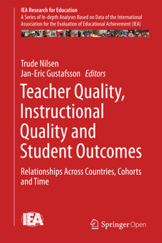 Hardcover Teacher Quality, Instructional Quality and Student Outcomes: Relationships Across Countries, Cohorts and Time Book