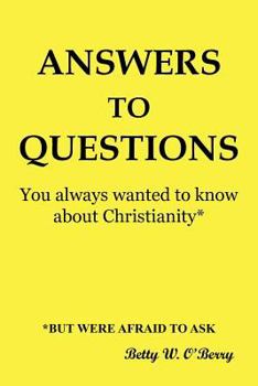 Paperback Answers to Questions You Always Wanted to Know about Christianity: But Were Afraid to Ask Book