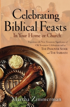Paperback Celebrating Biblical Feasts: In Your Home or Church Book