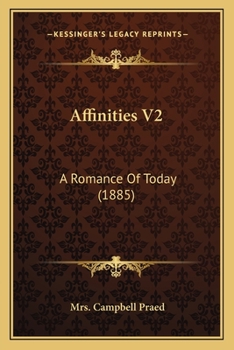 Paperback Affinities V2: A Romance Of Today (1885) Book