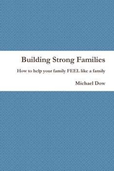 Paperback Building Strong Families: How to help your family FEEL like a family Book