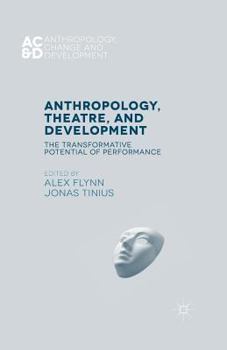 Paperback Anthropology, Theatre, and Development: The Transformative Potential of Performance Book