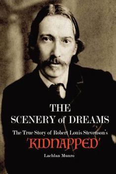Paperback The Scenery of Dreams: The True Story of Robert Louis Stevenson's 'kidnapped' Book