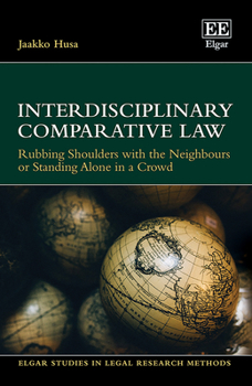 Hardcover Interdisciplinary Comparative Law: Rubbing Shoulders with the Neighbours or Standing Alone in a Crowd Book