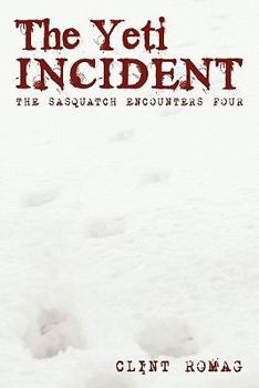 Paperback The Yeti Incident: The Sasquatch Encounters Four Book