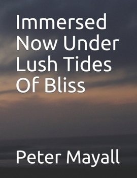 Paperback Immersed Now Under Lush Tides Of Bliss Book