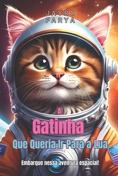 Paperback A Gatinha Que Queria Ir Para a Lua [Portuguese] Book