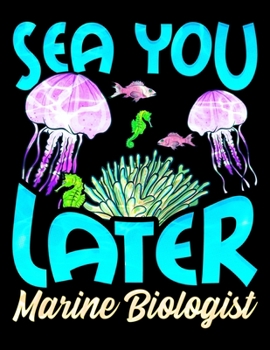 Paperback Sea You Later Marine Biologist: Cute & Funny Sea You Later Marine Biologist Biology Pun Blank Sketchbook to Draw and Paint (110 Empty Pages, 8.5" x 11 Book