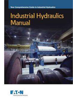 Hardcover Industrial Hydraulics Manual Your Comprehensive Guide to Industrial Hydraulics Book