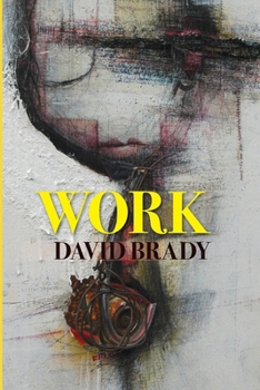 Work : Paintings, Constructions and Works on Paper by David Brady