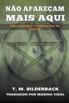 Paperback Não Apareçam Mais Aqui - Uma História do Município de Sardis [Portuguese] Book