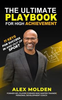 Paperback The Ultimate Playbook for High Achievement: 11 Keys to Success in Sport & Life Book