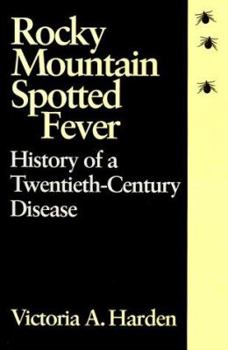 Hardcover Rocky Mountain Spotted Fever: History of a Twentieth-Century Disease Book