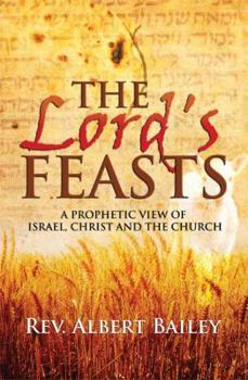 Paperback The Lord's Feasts: A Prophetic View of Israel, Christ, and the Church Book