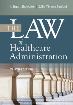 Hardcover The Law of Healthcare Administration, Tenth Edition Book