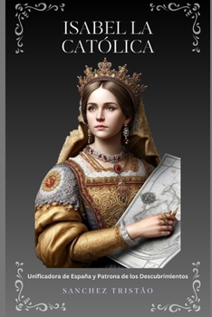 Isabel la Católica: Unificadora de España y Patrona de los Descubrimientos en 3 actos (Spanish Edition)