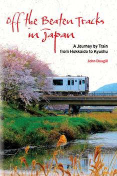 Paperback Off the Beaten Tracks in Japan: A Journey by Train from Hokkaido to Kyushu Book