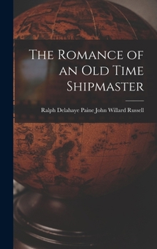 Hardcover The Romance of an Old Time Shipmaster Book