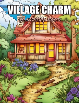 Village Charm Coloring Book: High Quality and Unique Colouring Pages